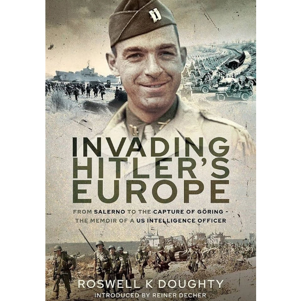 Book cover of 'Invading Hitler's Europe' by Roswell K Doughty with military-themed collage.